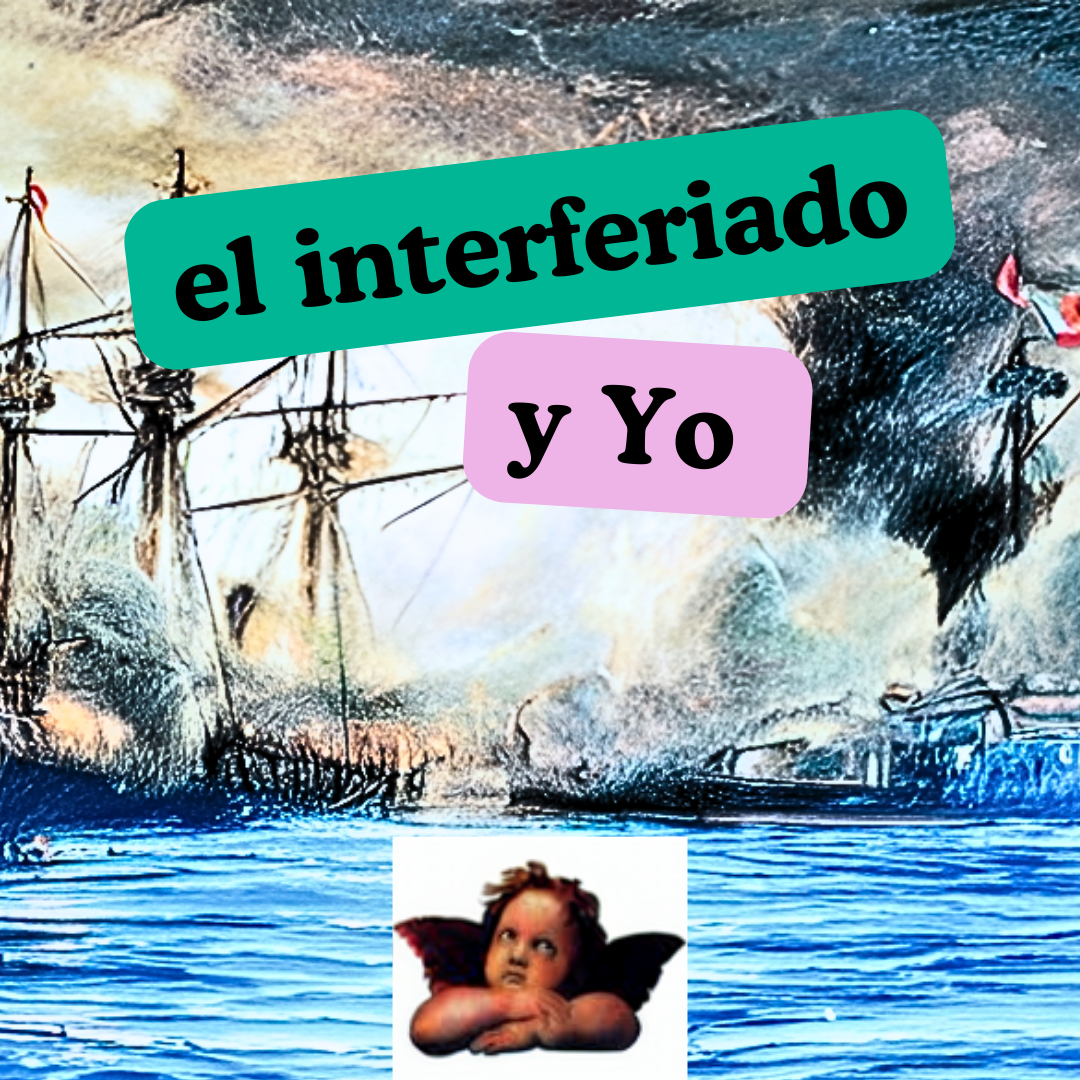 EL INTERFERIADO Y YO